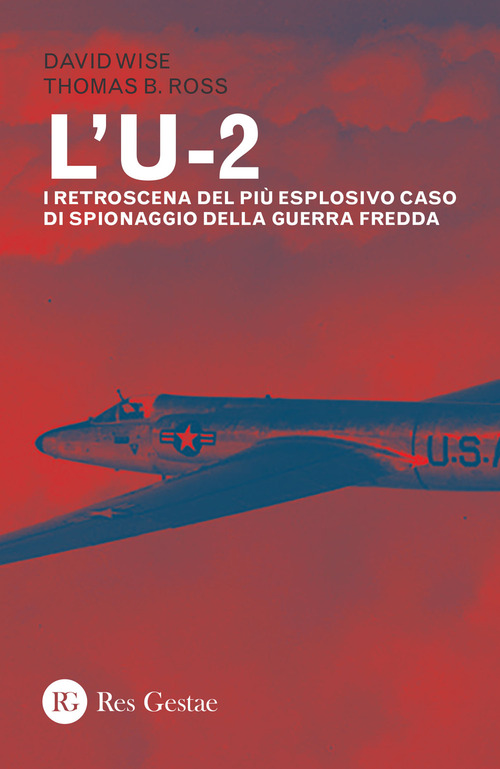 L'U-2. I retroscena del pi&ugrave; esplosivo caso di spionaggio della guerra fredda