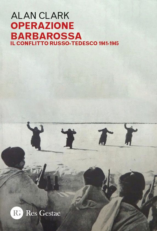 Operazione Barbarossa. Il conflitto russo-tedesco 1941-1945