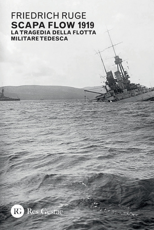 Scapa Flow 1919. La tragedia della flotta militare tedesca
