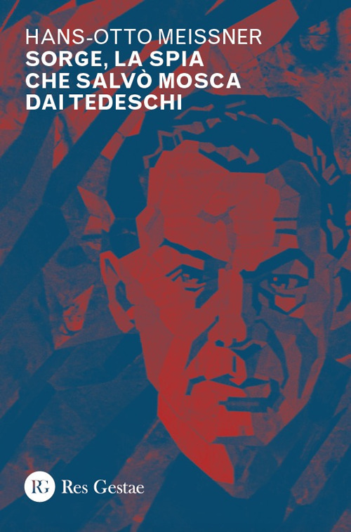 Sorge, la spia che salv&ograve; Mosca dai tedeschi