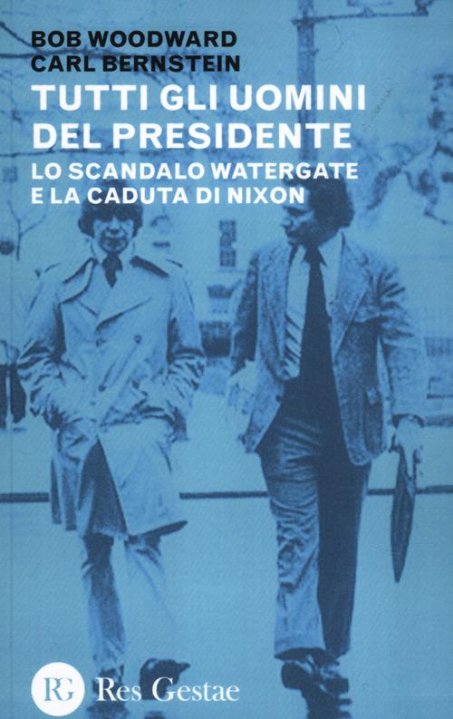 Tutti gli uomini del Presidente. Lo scandalo Watergate e la caduta di Nixon