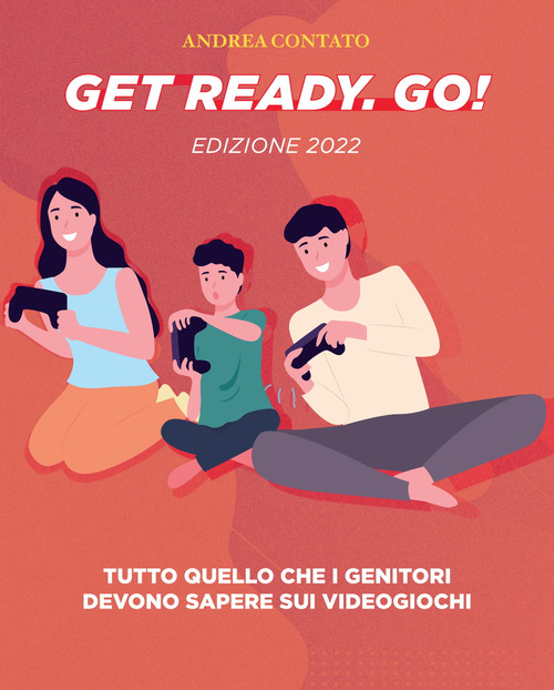Get Ready. Go!. Tutto quello che i genitori devono sapere sui videogiochi