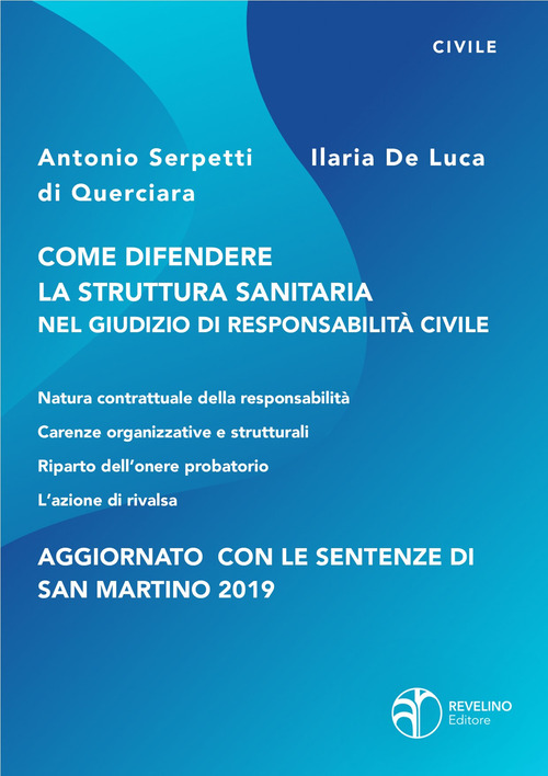 Come difendere la struttura sanitaria nel giudizio di responsabilit&agrave; civile. Aggiornato con le sentenze di San Martino 2019