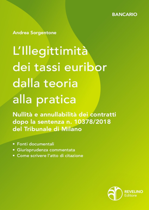 L'illegittimit&agrave; dei tassi Euribor dalla teoria alla pratica. Nullit&agrave; e annullabilit&agrave; dei contratti che vi fanno riferimento dopo la sentenza n. 10378/2018 del Tribunale di Milano