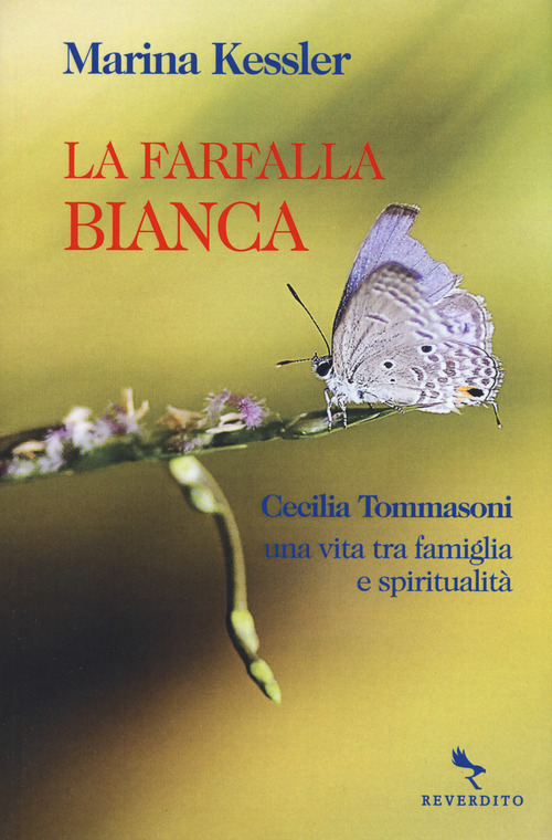 La farfalla bianca. Cecilia Tommasoni, una vita tra famiglia e spiritualit&agrave;