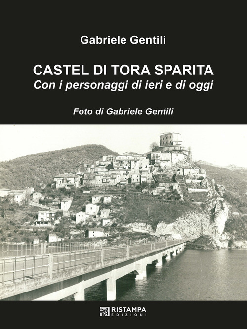 Castel di Tora sparita. Con i personaggi di ieri e di oggi