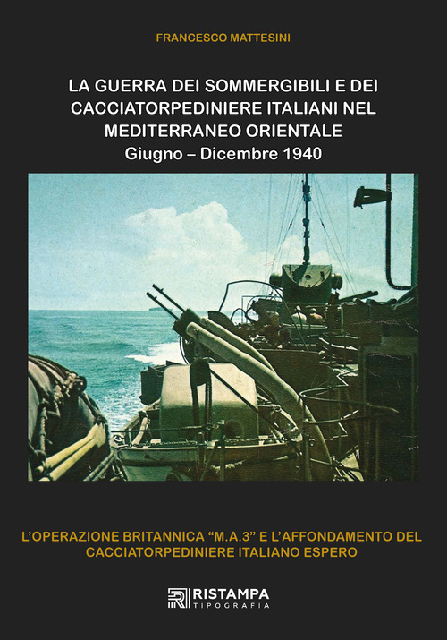 La guerra dei sommergibili e dei cacciatorpediniere italiani nel Mediterraneo Orientale. Giugno-Dicembre 1940. L'operazione britannica &laquo;M.A.3&raquo; e l'affondamento del cacciatorpediniere italiano Espero