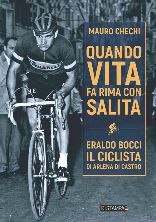 Quando la vita fa rima con salita. Eraldo Bocci, il ciclista di Arlena di Castro
