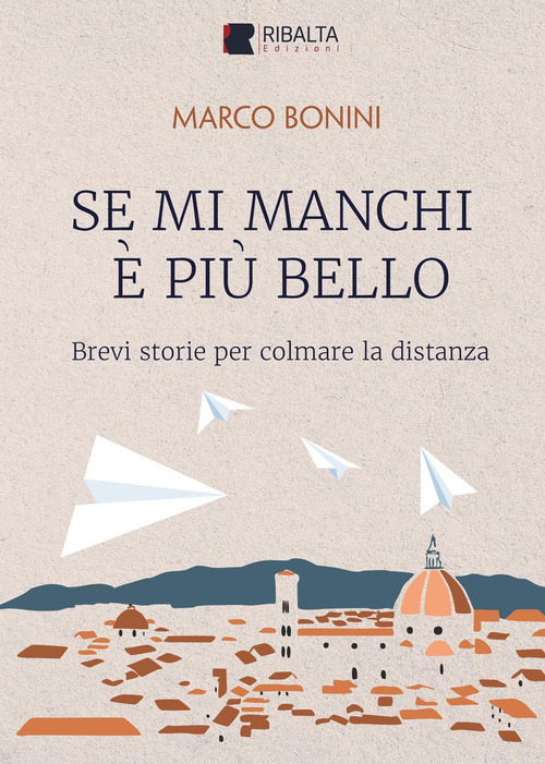 Se mi manchi è più bello. Brevi storie per colmare la distanza