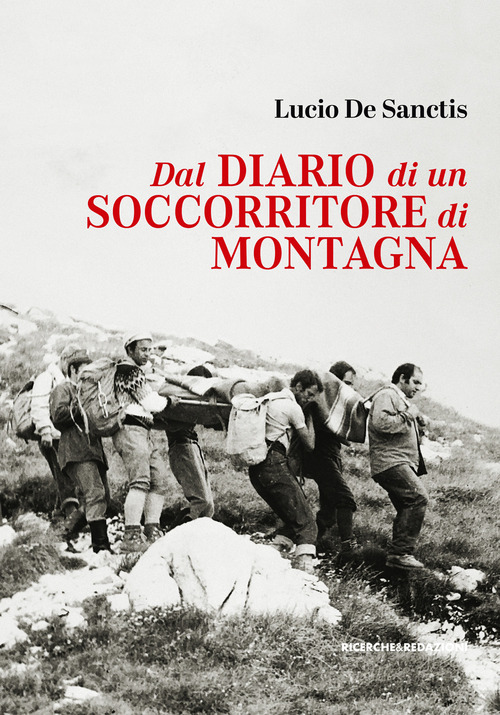 Dal diario di un soccorritore di montagna. Gran Sasso d'Italia 1972-1990