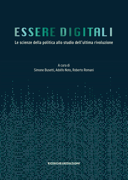 Essere digitali. Le scienze della politica allo studio dell'ultima rivoluzione
