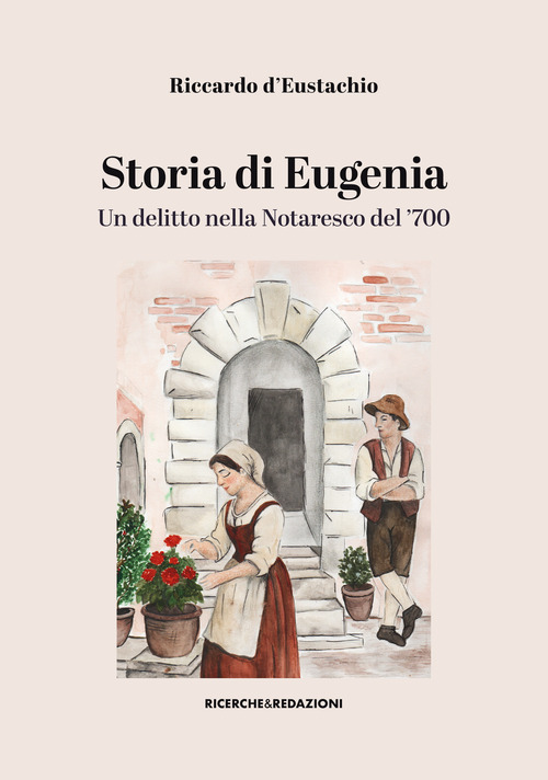 Storia di Eugenia. Un delitto nella Notaresco del '700