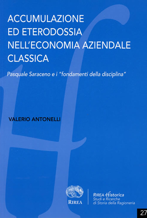 Accumulazione ed eterodossia nell'economia aziendale classica. Pasquale Saraceno e i &laquo;fondamenti della disciplina&raquo;