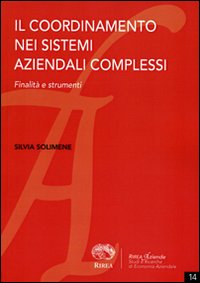 Il coordinamento nei sistemi aziendali complessi. Finalit&agrave; e strumenti