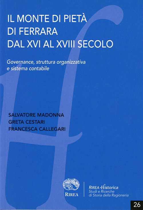 Il Monte di Pietà di Ferrara dal XVI al XVIII secolo. Governance, struttura organizzativa e sistema contabile