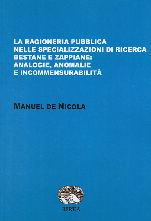 La ragioneria pubblica nelle specializzazioni di ricerca bestane e zappiane: analogie, anomalie e incommensurabilit&agrave;