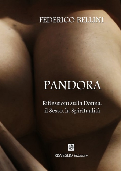 Pandora. Riflessioni sulla donna, il sesso, la spiritualità