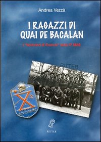 I ragazzi di quai de Bacalan. I &laquo;Volontari di Francia&raquo; della Xma MAS