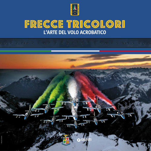 Frecce tricolori. L'arte del volo acrobatico