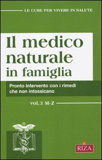 Il medico naturale in famiglia. Pronto intervento con i rimedi che non intossicano