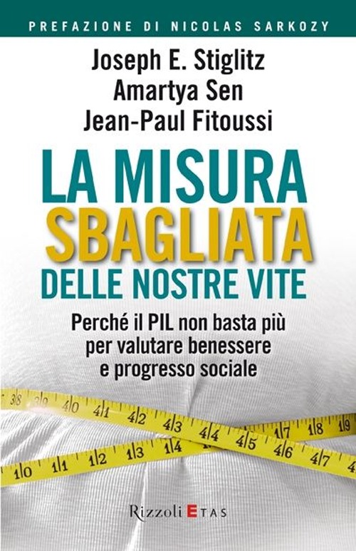 La misura sbagliata delle nostre vite. Perch&eacute; il PIL non basta pi&ugrave; per valutare benessere e progresso sociale
