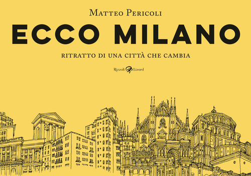 Ecco Milano. Ritratto di una citt&agrave; che cambia