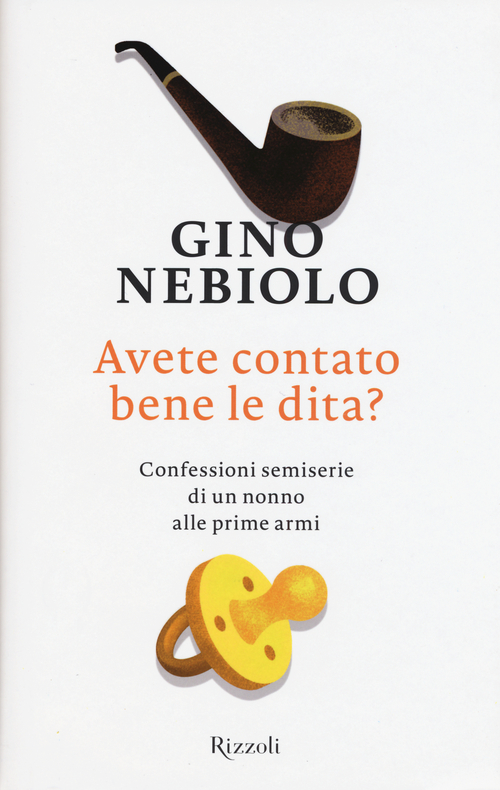 Avete contato bene le dita? Confessioni semiserie di un nonno alle prime armi