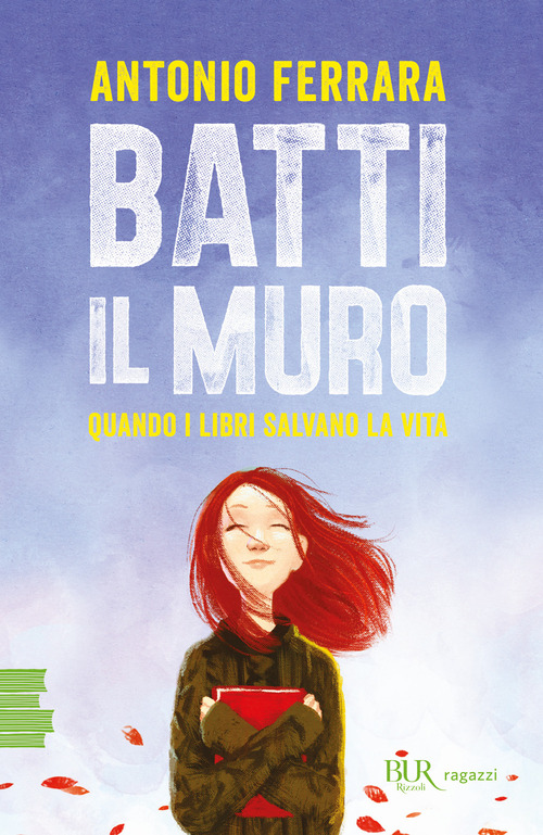 Batti il muro. Quando i libri salvano la vita