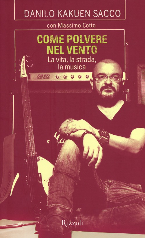 Come polvere nel vento. La vita, la strada, la musica