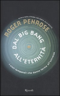 Dal Big Bang all'eternit&agrave;. I cicli temporali che danno forma all'universo