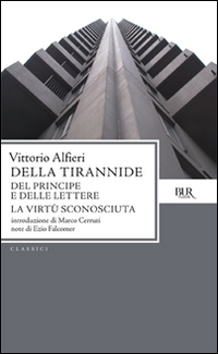 Della tirannide-Del principe e delle lettere-La virt&ugrave; sconosciuta