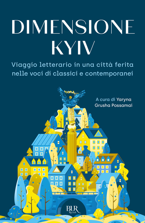 Dimensione Kyiv. Viaggio letterario in una citt&agrave; ferita nelle voci di classici e contemporanei