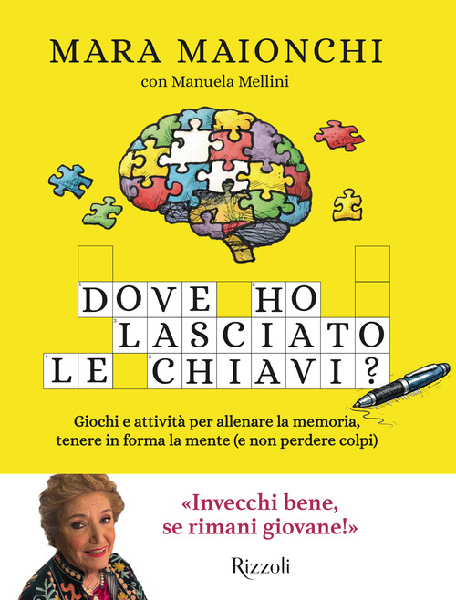 Dove ho lasciato le chiavi? Giochi e attivit&agrave; per allenare la memoria, tenere in forma la mente (e non perdere colpi)