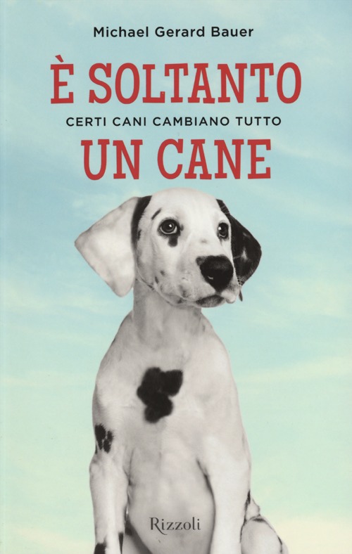 &Egrave; soltanto un cane. Certi cani cambiano tutto