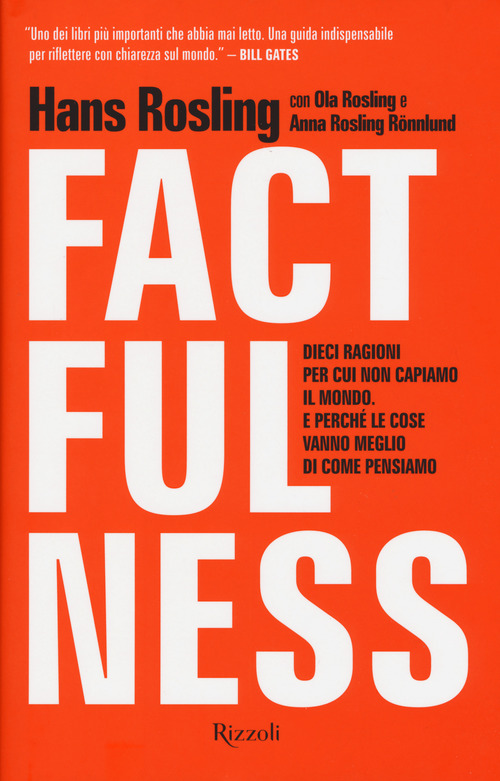 Factfulness. Dieci ragioni per cui non capiamo il mondo. E perch&eacute; le cose vanno meglio di come pensiamo