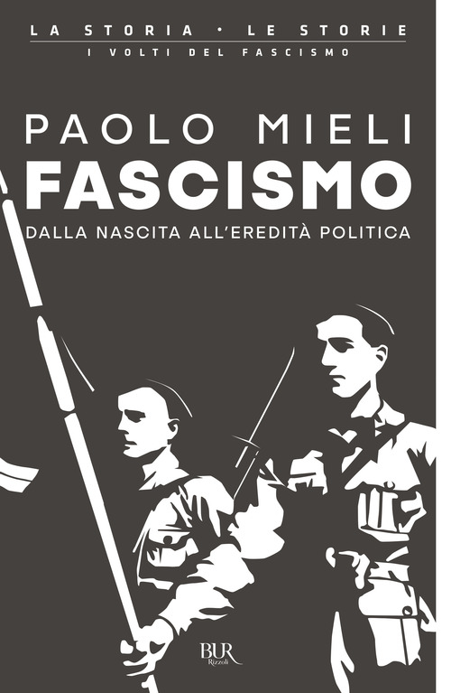 Fascismo. Dalla nascita all'eredit&agrave; politica