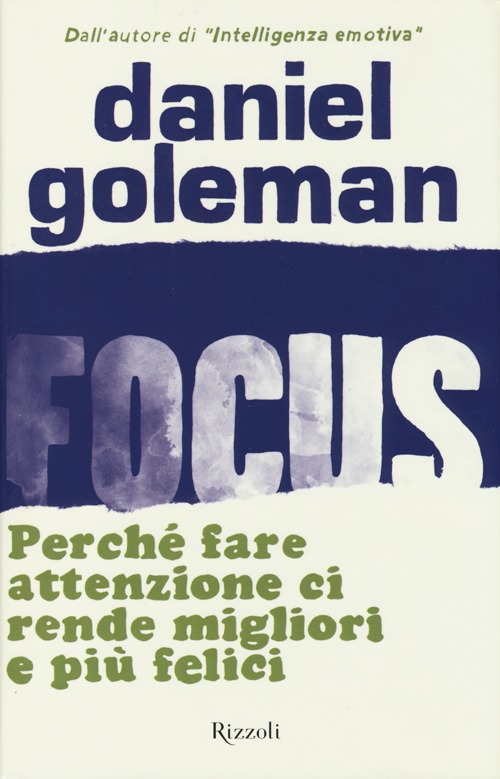 Focus. Perch&eacute; fare attenzione ci rende migliori e pi&ugrave; felici