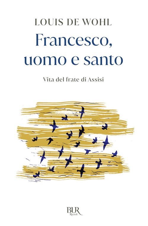 Francesco, uomo e santo. Vita del frate di Assisi
