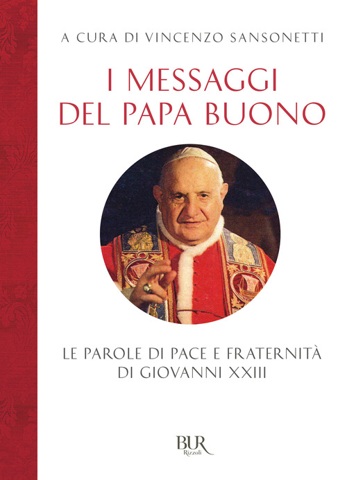 I messaggi del Papa buono. Le parole di pace e fraternit&agrave; di Giovanni XXIII