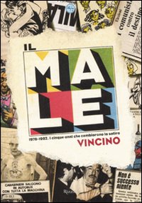 Il Male. 1978-1982. I cinque anni che cambiarono la satira