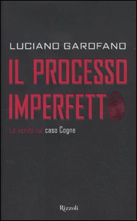 Il processo imperfetto. La verit&agrave; sul caso Cogne