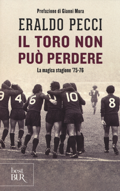 Il Toro non pu&ograve; perdere. La magica stagione '75-'76