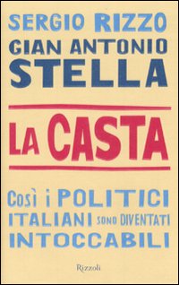 La casta. Così i politici italiani sono diventati intoccabili