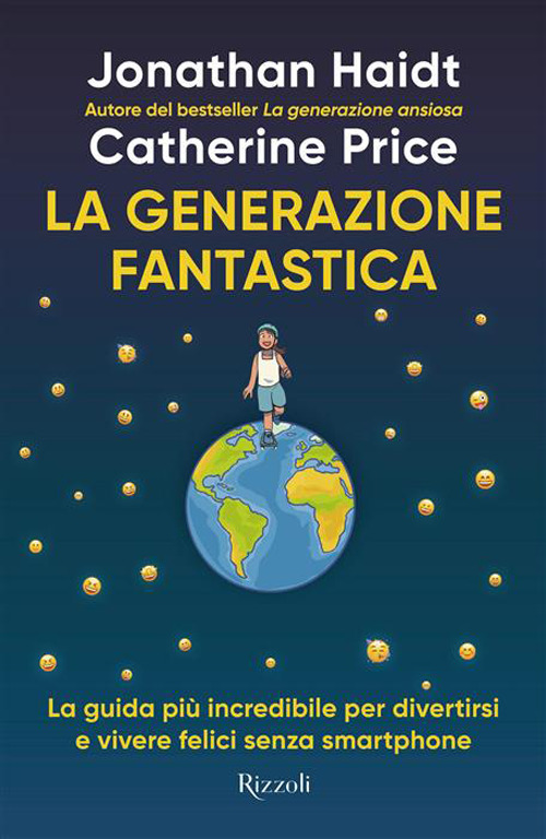 La generazione fantastica. La guida pi&ugrave; incredibile per divertirsi e vivere felici senza smartphone