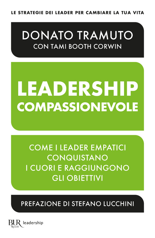 La leadership compassionevole. Come i leader empatici conquistano i cuori e raggiungono gli obiettivi