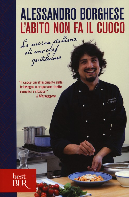 L'abito non fa il cuoco. La cucina italiana di uno chef gentiluomo
