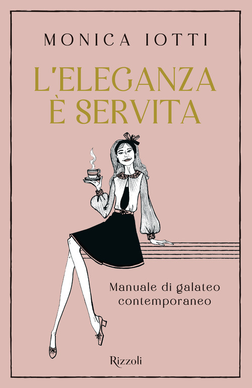 L'eleganza &egrave; servita. Manuale di galateo contemporaneo