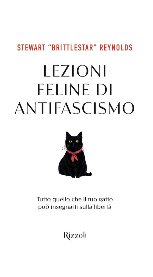 Lezioni feline di antifascismo. Tutto quello che il tuo gatto piò insegnarti sulla libertà