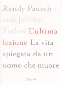 L'ultima lezione. La vita spiegata da un uomo che muore
