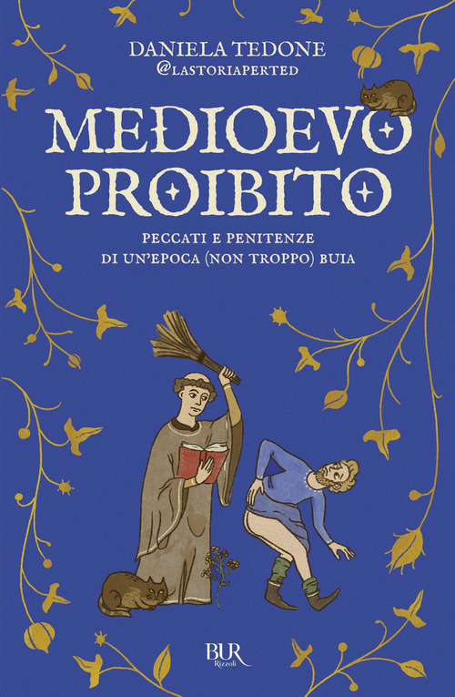 Medioevo proibito. Peccati e penitenze di un'epoca (non troppo) buia